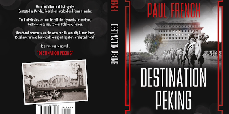 Back to Black: Paul French Returns with &quot;Destination Peking&quot; and &quot;Peking Noir&quot;